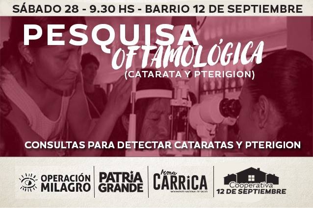 Pesquisa oftalmológica. ¡La salud es un derecho!  Este sábado, en conjunto con el Centro Oftalmológico Dr. Ernesto Che Guevara – OPERACION MILAGRO, llevaremos adelante un diagnóstico para la detección de cataratas y pterigion, en barrio 12 de Septiembre.