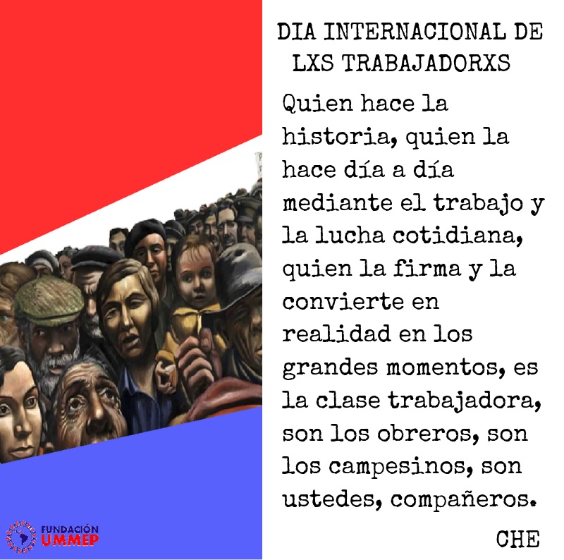 En el Dia Internacional de lxs Trabajadxres recordamos la palabra del Comandante Ernesto Guevara al pueblo obrero